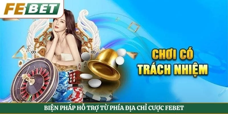 Biện pháp hỗ trợ từ phía địa chỉ cược FEBET