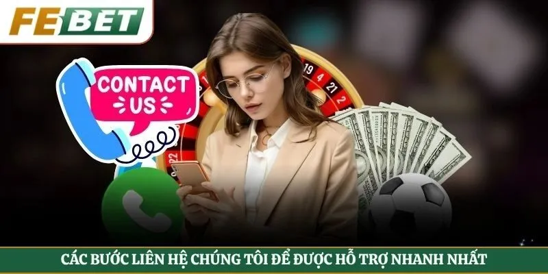 Các bước liên hệ chúng tôi để được hỗ trợ nhanh nhất