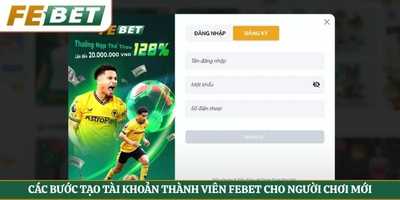 Các bước tạo tài khoản thành viên FEBET cho người chơi mới