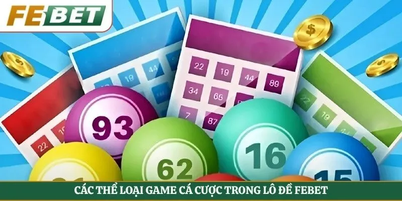 Các thể loại game cá cược trong lô đề Febet