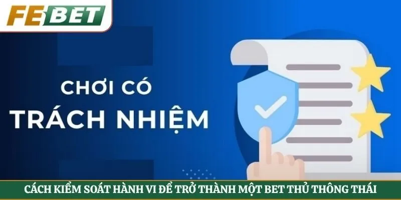 Cách kiểm soát hành vi để trở thành một bet thủ thông thái