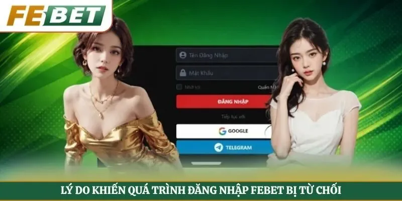 Lý do khiến quá trình đăng nhập FEBET bị từ chối