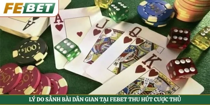 Lý do sảnh bài dân gian tại Febet thu hút cược thủ