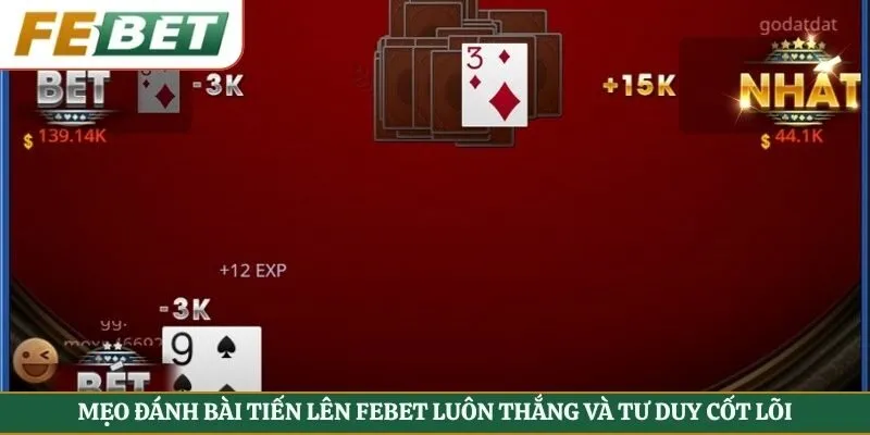 Mẹo Đánh Bài Tiến Lên Febet Luôn Thắng Và Tư Duy Cốt Lõi