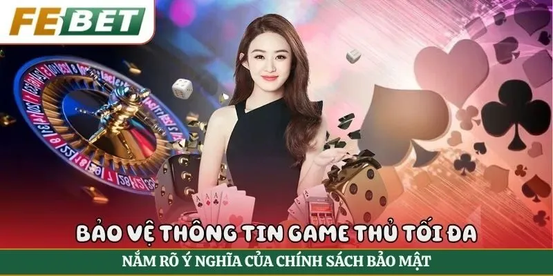 Nắm rõ ý nghĩa của chính sách bảo mật