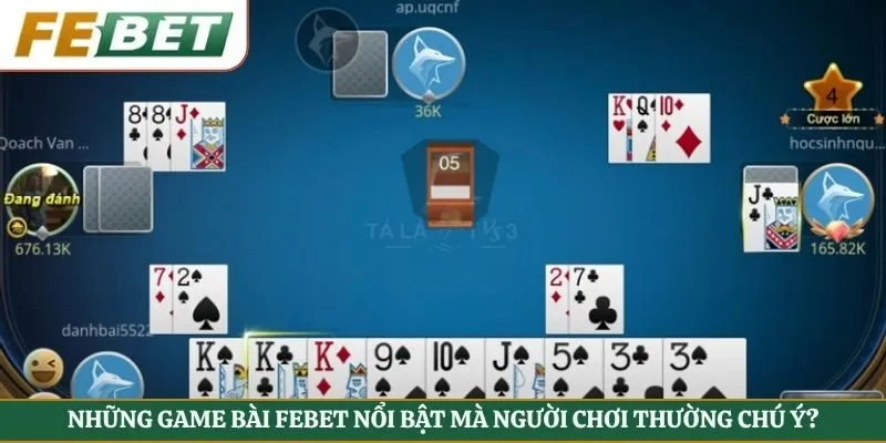 Những game bài Febet nổi bật mà người chơi thường chú ý?