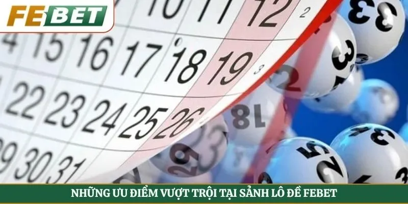Những ưu điểm vượt trội tại sảnh lô đề Febet