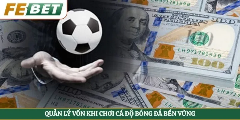 Quản lý vốn khi chơi cá độ bóng đá bền vững