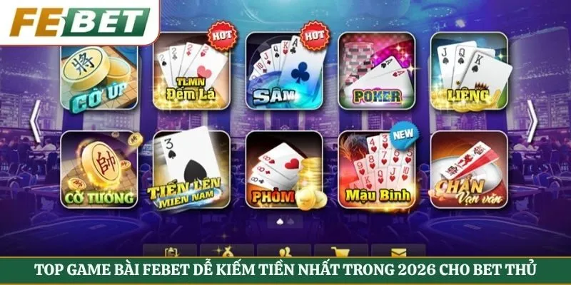 Top game bài Febet dễ kiếm tiền nhất trong 2026 cho bet thủ