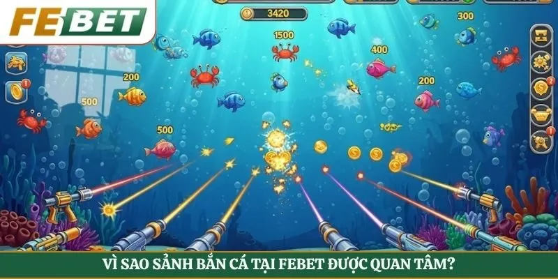 Vì sao sảnh bắn cá tại Febet được quan tâm?