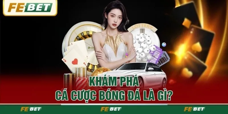Khám phá cá cược bóng đá là gì